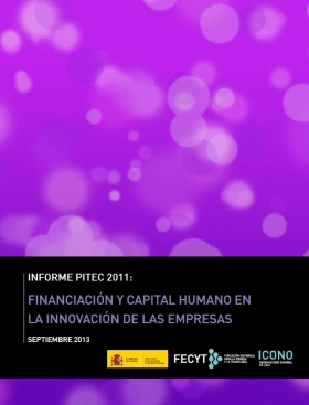 Informe PITEC 2011: Financiación y capital humano en la innovación de las empresas