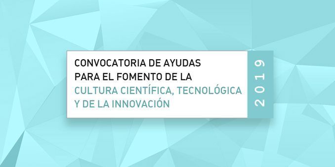 FECYT publica la resolución definitiva de la Convocatoria de ayudas para el fomento de la cultura científica, tecnológica y de la innovación 
