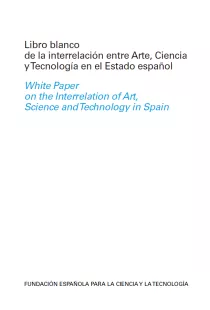 Libro Blanco de la interrelación entre Arte, Ciencia y Tecnología en el Estado Español 2006