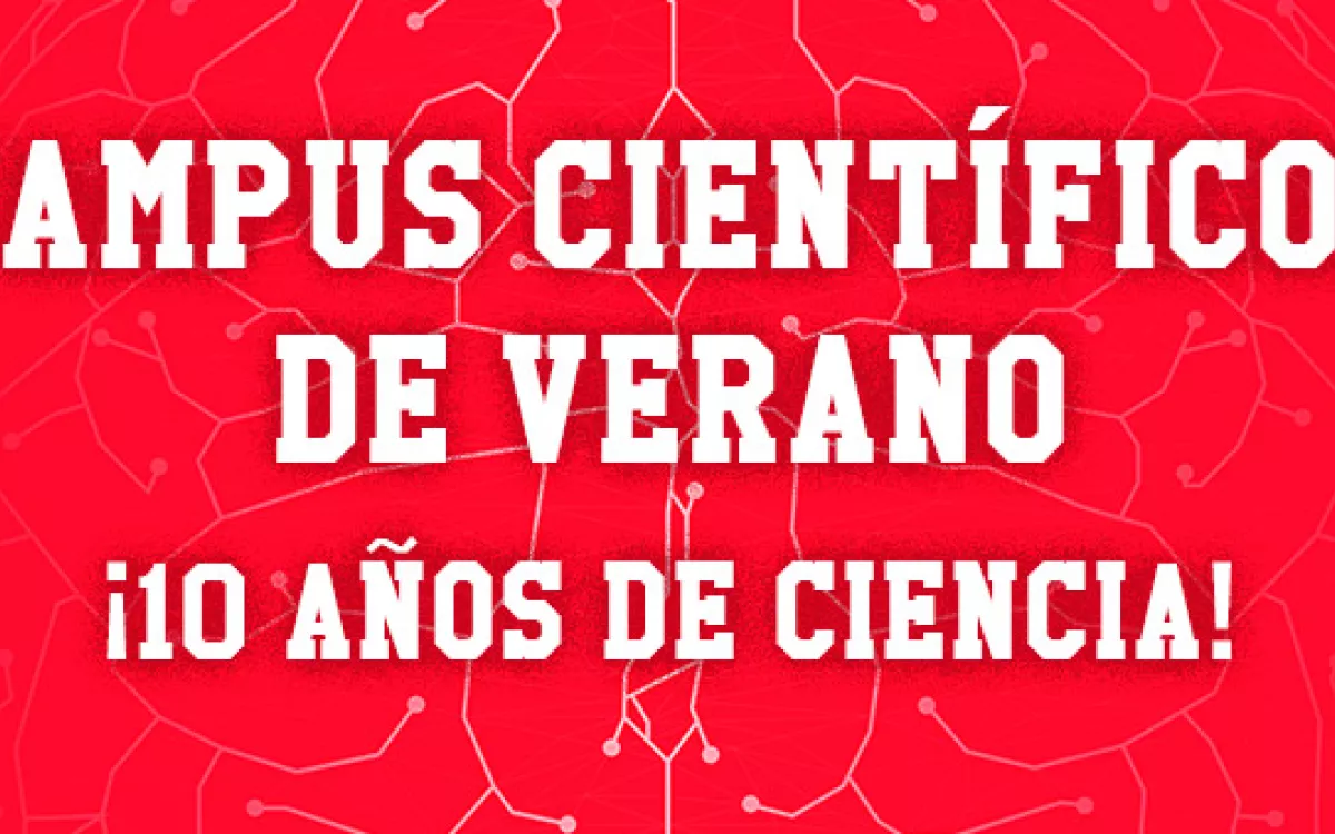 ¿Has sido participante de los Campus Científicos de Verano?