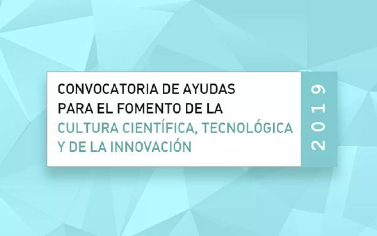 FECYT publica la resolución definitiva de la Convocatoria de ayudas para el fomento de la cultura científica, tecnológica y de la innovación 2019 