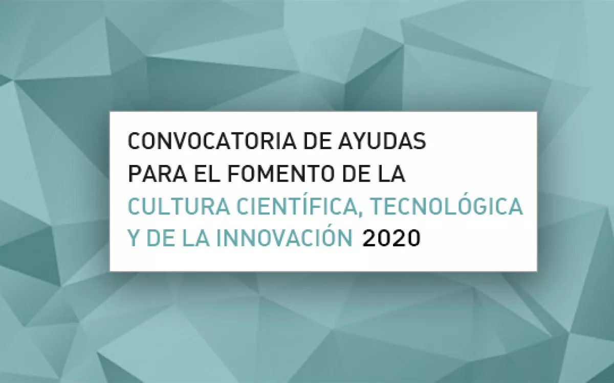 Resolución provisional de la Convocatoria de Ayudas para el fomento de la cultura científica, tecnológica y de la innovación 2020