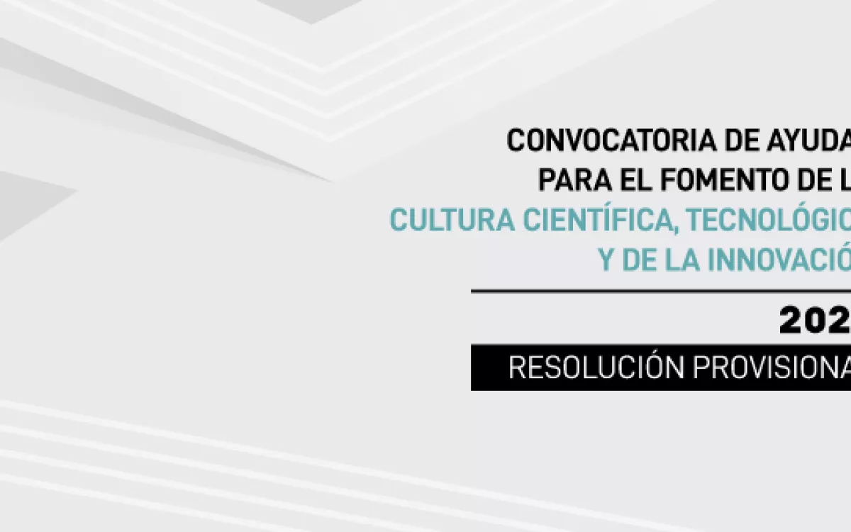 FECYT publica la resolución provisional de la Convocatoria de ayudas para el fomento de la cultura científica, tecnológica y de la innovación 2023