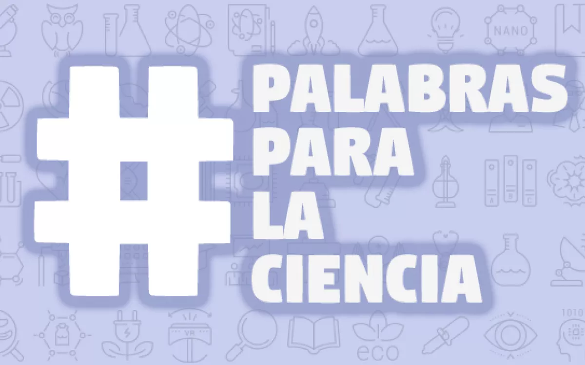 Finaliza la campaña en Redes Sociales de #PalabrasParaLaCiencia