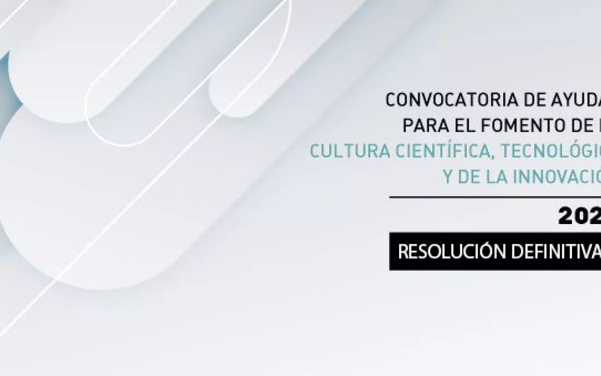 FECYT publica la resolución definitiva de la Convocatoria de ayudas para el fomento de la cultura científica, tecnológica y de la innovación 2022