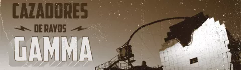 'Cazadores de Rayos Gamma' para acercarnos a la astrofísica