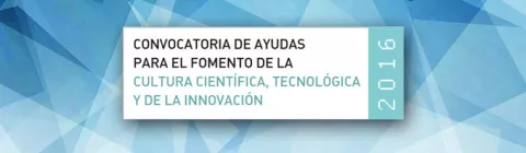 FECYT publica la resolución provisional de la Convocatoria de ayudas para el fomento de la cultura científica, tecnológica y de la innovación 2016