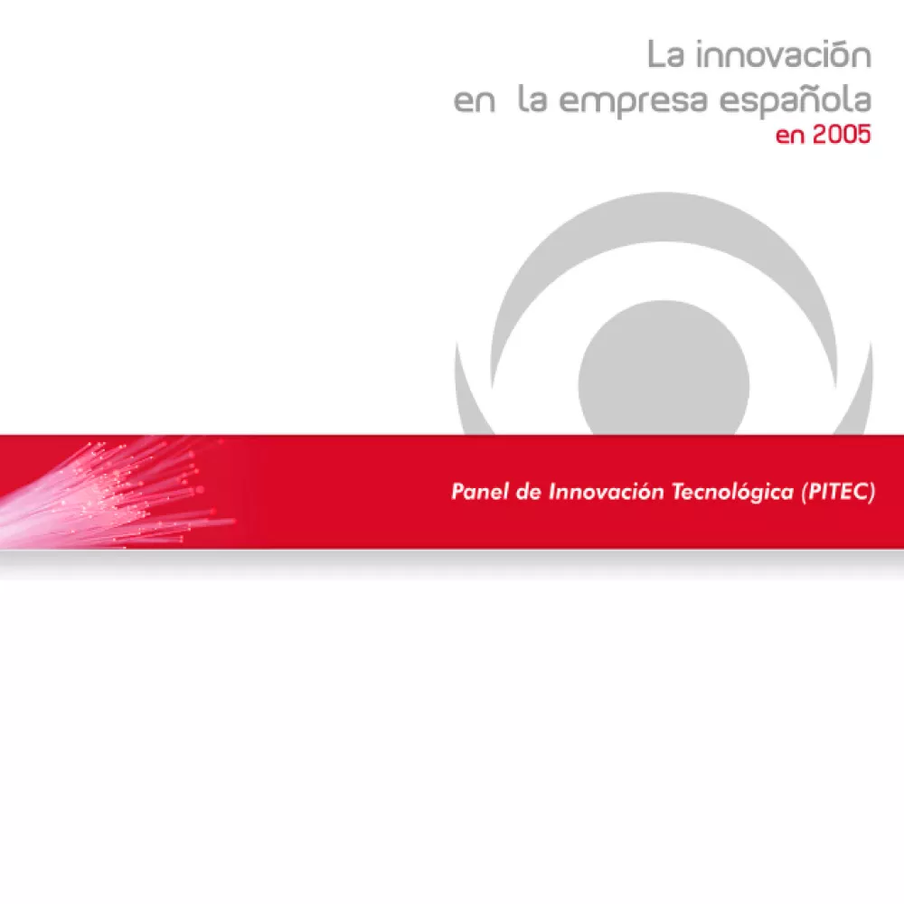 Panel de Innovación Tecnológica (PITEC). Análisis de las actividades de innovación tecnológica en el año 2005