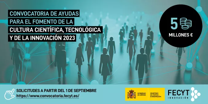 FECYT abre la Convocatoria de ayudas para el fomento de la cultura científica, tecnológica y de la innovación